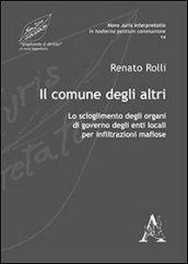 Il comune degli altri. Lo scioglimento degli organi di governo degli enti locali per infiltrazioni mafiose