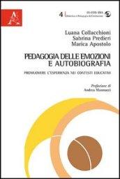 Pedagogia delle emozioni e autobiografia. Promuovere l'esperienza nei contesti educativi