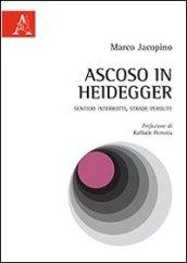 Ascoso in Heidegger. Sentieri interrotti, strade perdute