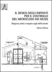 Il design degli impianti per il controllo del microclima nei musei. Diagnosi, criteri e impatto sugli edifici storici