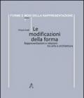 Le modificazioni della forma. Rappresentazioni e relazioni tra arte e architettura