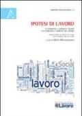 Ipotesi di lavoro. Le dinamiche, i servizi e i giudizi che cambiano il mercato del lavoro