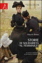 Storie di solidarietà «al femminile». Gli istituti assistenziali. Alcune realtà a confronto