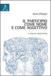 Il participio come nome e come aggettivo. Il caso del greco antico