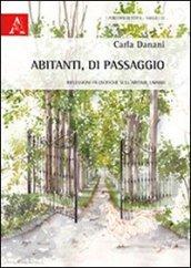 Abitanti, di passaggio. Riflessioni filosofiche sull'abitare umano