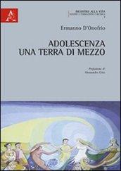 Adolescenza. Una terra di mezzo