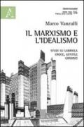 Il marxismo e l'idealismo. Studi su Labriola, Croce, Gentile, Gramsci