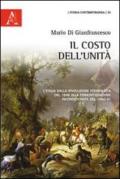 Il costo dell'unità. L'Italia dalla rivoluzione federalista del 1848 alla piemontizzazione incondizionata del 1860-61