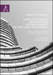 Verso una nuova architettura internazionale di vigilanza finanziaria. L'impatto delle nuove regole su banche e imprese italiane