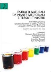 Estratti naturali da piante medicinali e tessili-tintorie. Caratterizzazione ed usi innovativi di ortica, daphne, lavanda. Resoconto del Progetto PRIN 2008