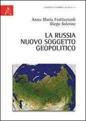 La Russia nuovo soggetto geopolitico