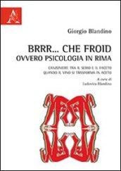 Brrr.... che Froid ovvero psicologia in rima. Canzoniere tra il serio e il faceto quando il vino si trasforma in aceto