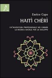 Haiti Chéri. Un'avventura professionale nei Caraibi. La ricerca sociale per lo sviluppo