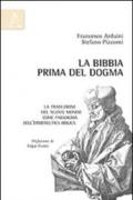 La Bibbia prima del dogma. La traduzione del nuovo mondo come paradigma dell'ermeneutica biblica