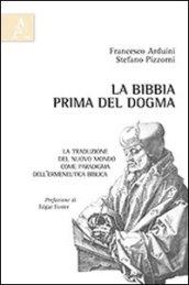 La Bibbia prima del dogma. La traduzione del nuovo mondo come paradigma dell'ermeneutica biblica