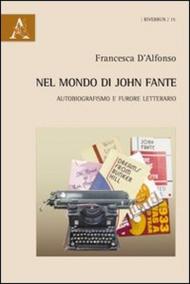 Nel mondo di John Fante. Autobiografismo e furore letterario