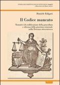 Il codice mancato. Tentativi di codificazione della procedura e riforma della giustizia criminale nelle Toscana ottocentesca