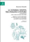 La scimmia vestita tra passato e futuro. L'antropologia come storia naturale dell'uomo. Omaggio al 150° della pubblicazione dell'Origine della specie di Darwin