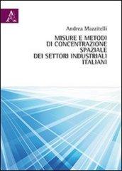 Misure e metodi di concentrazione spaziale dei settori industriali italiani