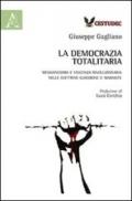 La democrazia totalitaria. Messianesimo e violenza rivoluzionaria nelle dottrine giacobine e marxiste