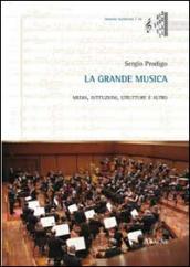 La grande musica. Media, istituzioni, strutture e altro