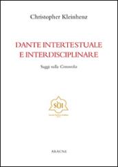 Dante intertestuale e interdisciplinare. Saggi sulla Commedia. Ediz. italiana, inglese, francese e tedesca