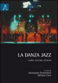 La danza jazz. Storia, cultura, tecniche