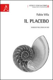 Il placebo. Viaggio nell'idea di Dio