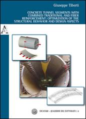 Concrete tunnel segments with combined traditional and fiber reinforcement. Optimization of the structural behavior and design aspects