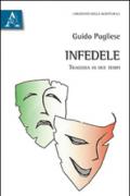 Infedele. Tragedia in due tempi