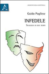 Infedele. Tragedia in due tempi