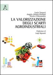 La valorizzazione degli scarti agroindustriali