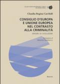 Consiglio d'Europa e Unione Europea nel contrasto alla criminalità. Origine ed evoluzione