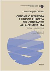 Consiglio d'Europa e Unione Europea nel contrasto alla criminalità. Origine ed evoluzione