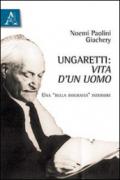 Ungaretti. Vita d'un uomo. Una «bella biografia» interiore