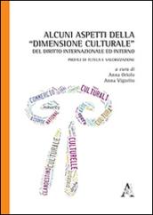 Alcuni aspetti della «dimensione culturale» del diritto internazionale ed interno. Profili di tutela e valorizzazione