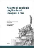 Atlante di zoologia degli animali incogniti e rari. Ediz. illustrata