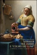 Vermeer tra ombre e «colmo dei lumi». La fanciulla, la donna e il raggio fecondo