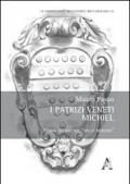 I patrizi veneti Michiel. Storia dei Michiel «dalla Meduna»