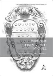 I patrizi veneti Michiel. Storia dei Michiel «dalla Meduna»