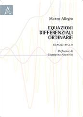 Equazioni differenziali ordinarie. Esercizi svolti