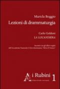 Lezioni di drammaturgia: Carlo Goldoni La Locandiera. Incontri con gli allievi registi dell'Accademia Nazionale d'Arte drammatica 