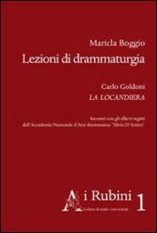 Lezioni di drammaturgia: Carlo Goldoni La Locandiera. Incontri con gli allievi registi dell'Accademia Nazionale d'Arte drammatica 
