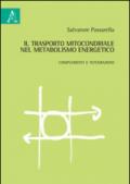 Il trasporto mitocondriale nel metabolismo energetico. Complementi e integrazioni