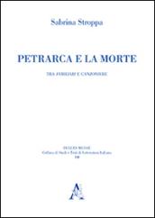 Petrarca e la morte. Tra «Familiari» e «Canzoniere»