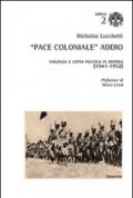 «Pace coloniale» addio. Violenza e lotta politica in Eritrea (1941-1952)