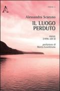 Il luogo perduto. Poesie (1996-2013)