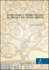 Spazio sacro e potere politico in Grecia e nel Vicino Oriente