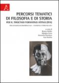 Percorsi tematici di filosofia e di storia per il tirocinio formativo attivo (TFA). Per la classe di concorso A037. Filosofia e storia nei licei