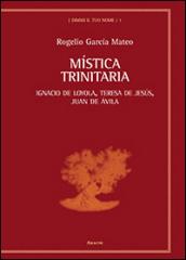 Mistica trinitaria. Ignacio de Loyola, Teresa de Jesús, Juan de Ávila